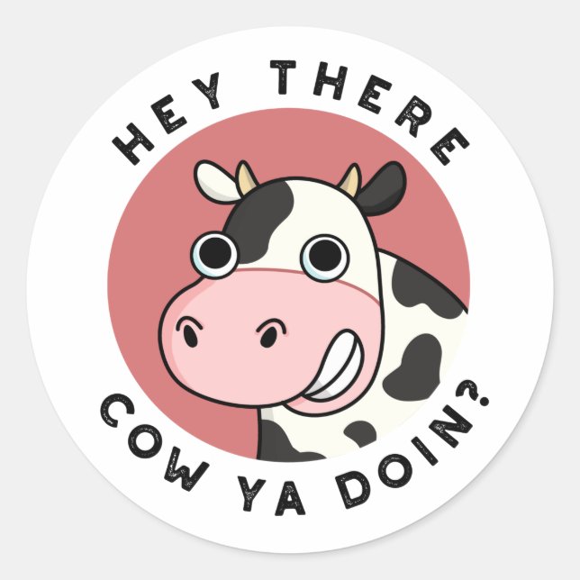 Sticker Rond Hey Là Vache Ya Doin Funny Animal Pun (Devant)