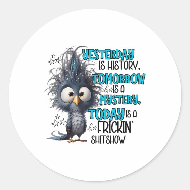 Sticker Rond Hier Est Une Histoire Demain Est Une Misère Aujour (Devant)