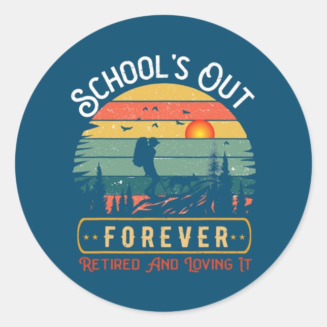 Sticker Rond Hiking Retirement Teacher School Is Out Forever (Devant)