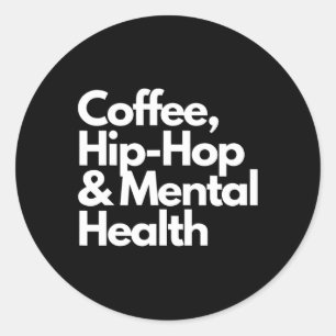Sticker Rond Hip hop Et Santé Mentale Hip hop De Café Et Menta