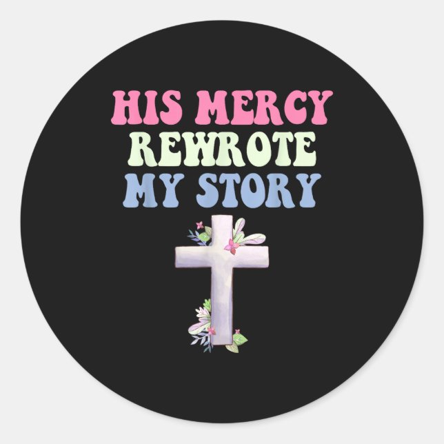 Sticker Rond His Mercy Rewrote My Story Christian Design  (Devant)