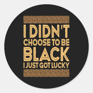 Sticker Rond Histoire noire Je n'ai pas choisi d'être noir Je s