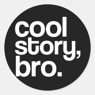 Sticker Rond histoire sympa, bro.