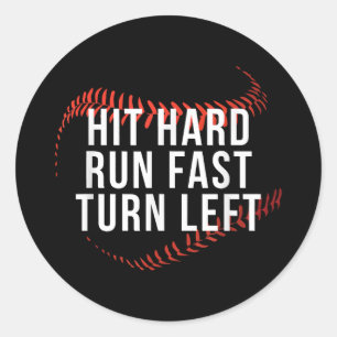 Sticker Rond Hit Hard Run Fast Turn Left Drôle Lecteur De Baseb