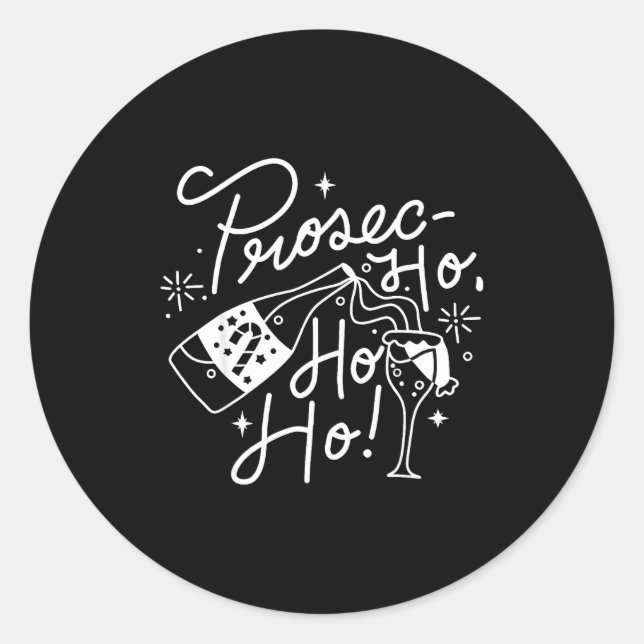 Sticker Rond Ho Ho Ho Prosecco Christmas Tee Funny Wine Lover H (Devant)