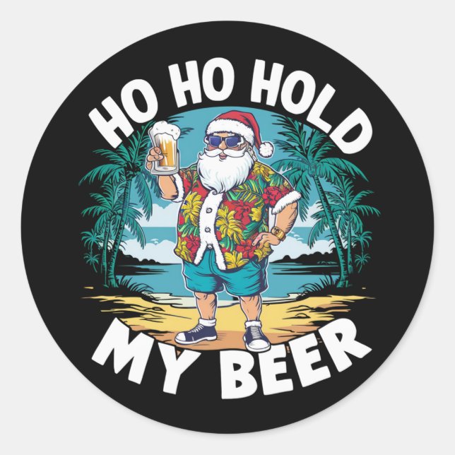 Sticker Rond Ho Ho tenir ma bière Noël en juillet été Père Noël (Devant)