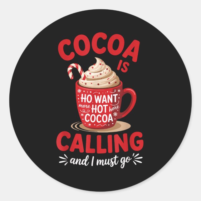 Sticker Rond Ho Want More Hot Cocoa Calling Winter Drink Lover  (Devant)