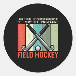 Sticker Rond Hockey sur gazon Je pourrais avoir l'air d'écouter