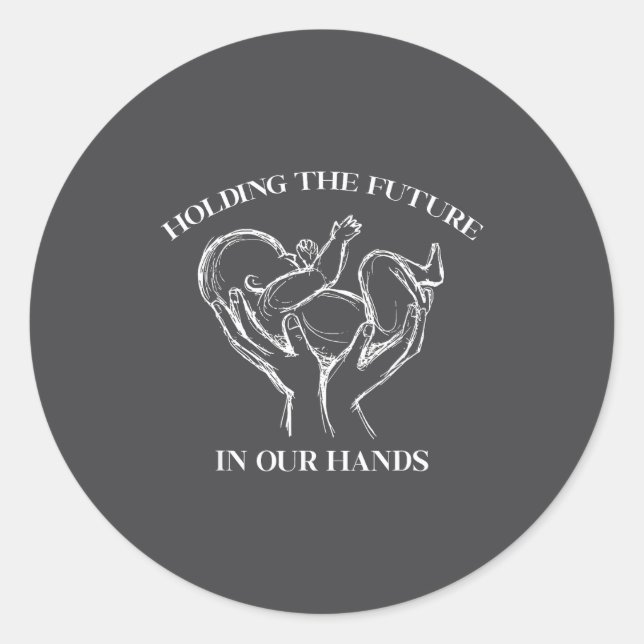 Sticker Rond Holding The Future In Our Hands Labor And Delivery (Devant)