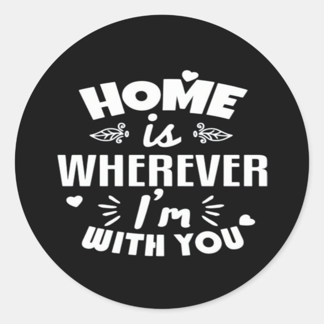 Sticker Rond Home Is Wherever Im With You Timeless Romantic Des (Devant)