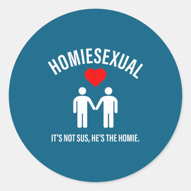 Sticker Rond Homieual It's Not Sus, He's The Homie Design  (Devant)