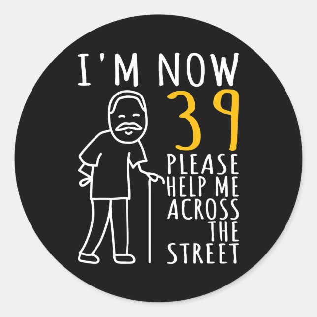 Sticker Rond Hommes 39e anniversaire Pour lui, j'ai maintenant  (Devant)