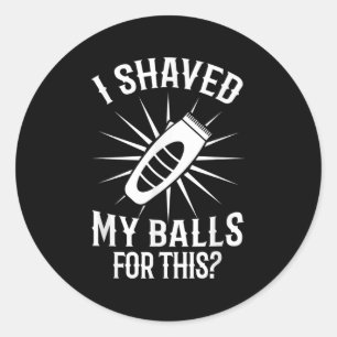 Sticker Rond Hommes Drôle Rasé Ma Citation Sarcastique Offensiv