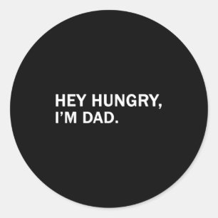 Sticker Rond Hommes Hey Hungry, im Papa Tee Pères Papa Grand-pè