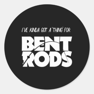 Sticker Rond Hommes J'ai Une Chose Pour Les Tiges Courbées Drôl