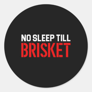 Sticker Rond Hommes Pas De Sommeil Jusqu'À Brisket