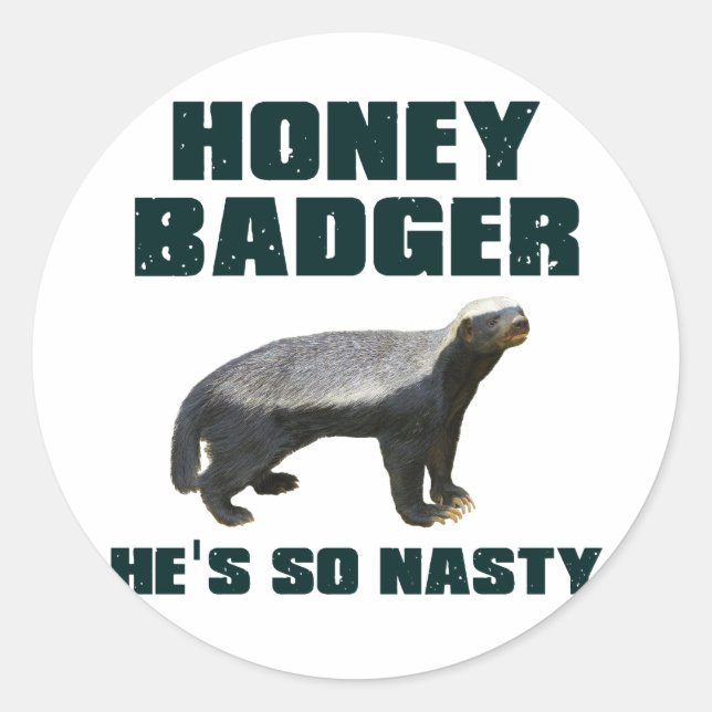 Sticker Rond Honey Badger Il est si mauvais (Devant)