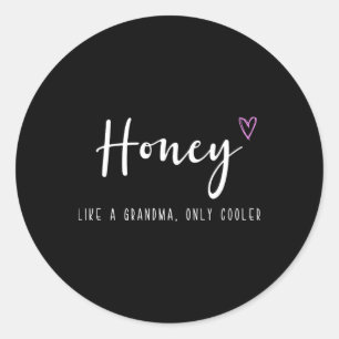 Sticker Rond Honey Like A Grand-mère Only Glacière Mother's Day