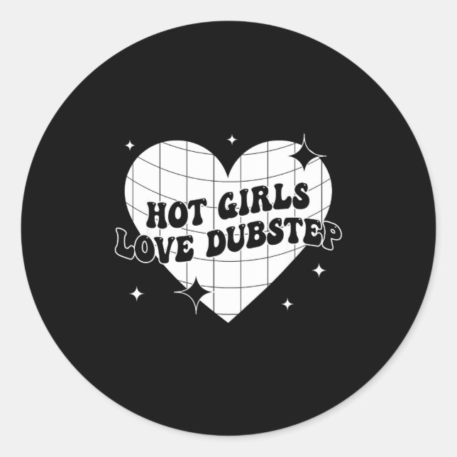 Sticker Rond Hot Girls Love Dubstep Funny Music Quote  (Devant)