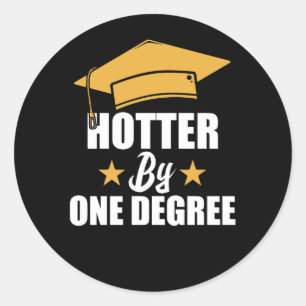 Sticker Rond Hotter By One Degree Funny Graduate Student