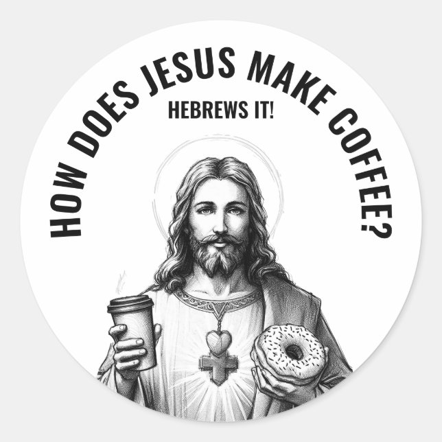 Sticker Rond How does Jesus make coffee? Hebrews it (Devant)