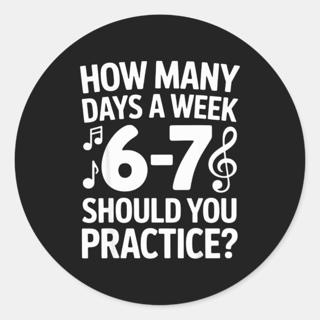 Sticker Rond How Many Days A Week Should You Practice Music 6-7 (Devant)