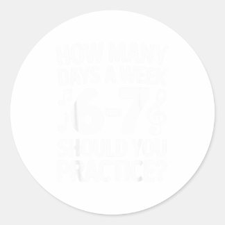 Sticker Rond How Many Days A Week Should You Practice Music 6-7