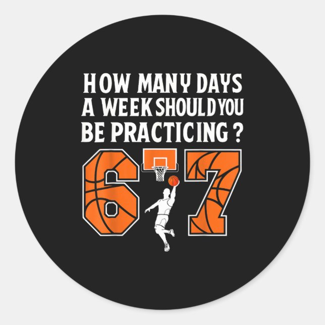 Sticker Rond How Many Days Funny 67 Meme Basketball Practicing  (Devant)
