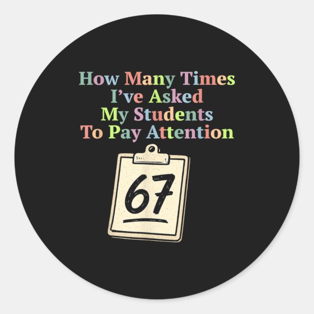 Sticker Rond How Many Times I've Asked My Students To Pay Atten (Devant)
