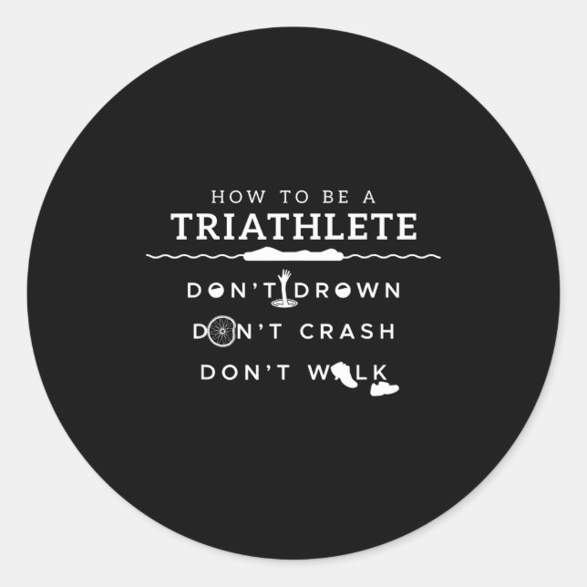 Sticker Rond How To Be A Triathlete Don't Drown Don't Crash Don (Devant)