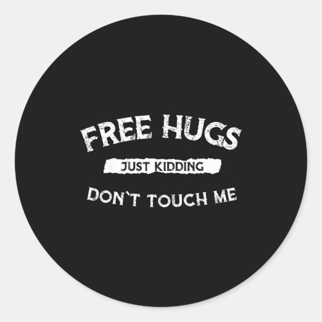 Sticker Rond Hugs Just Kidding Don`t Touch Me Funny Valentine G (Devant)