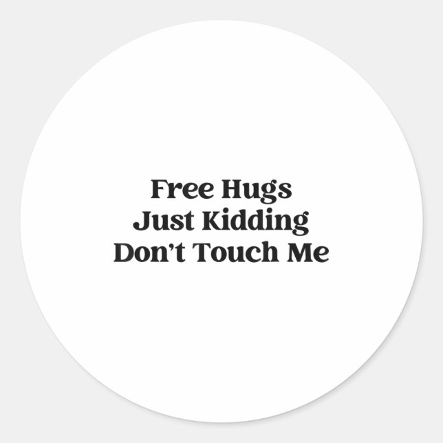 Sticker Rond Hugs Just Kidding Don't Touch Me  (Devant)