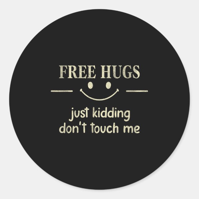 Sticker Rond Hugs Just Kidding Don't Touch Me Funny Social  (Devant)