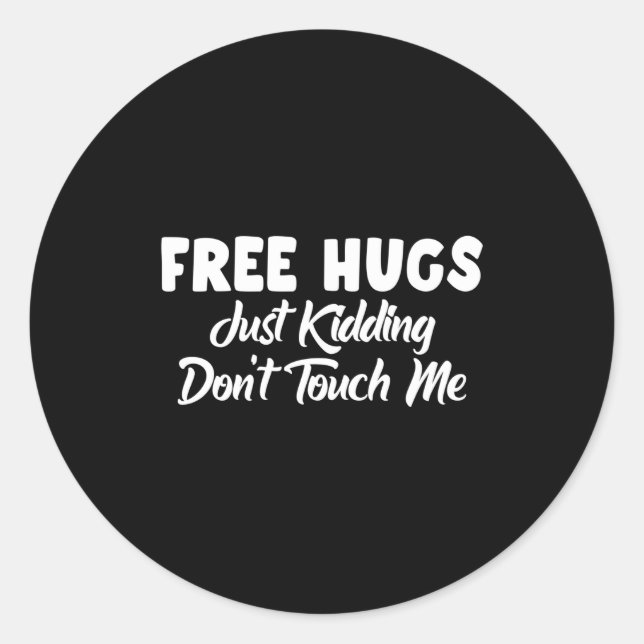Sticker Rond Hugs Just Kidding Don't Touch Me Long Sleeve  (Devant)