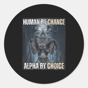Sticker Rond Humain Par Chance Alpha Par Choix Cool Funny Alpha