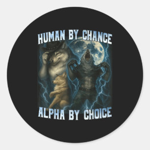 Sticker Rond Humain par hasard Alpha par choix Drôles de loups