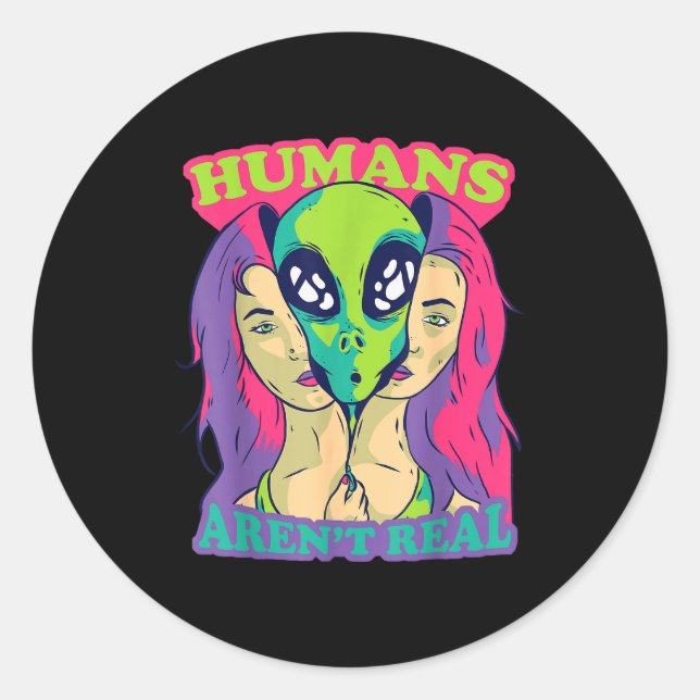 Sticker Rond Humans Aren't Real - Funny Comic Style Alien Outer (Devant)