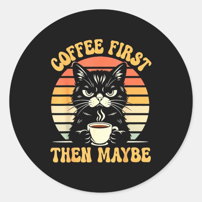 Sticker Rond Humeur Maussade Café Puis Chat (Devant)