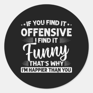Sticker Rond Humour Adulte Sarcastique Choquant Drôle Heureux