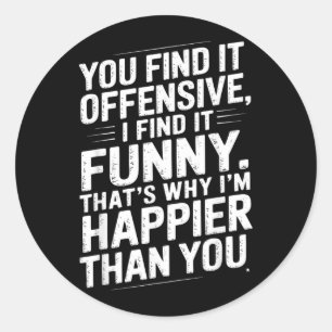 Sticker Rond Humour Adulte Sarcastique Offensant Heureux