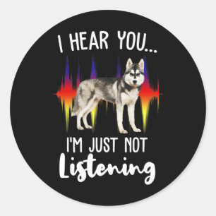 Sticker Rond Husky Gift   Amusant Husky Sibérien Entendez-Vous
