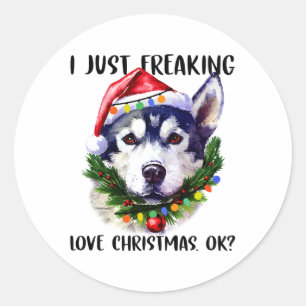 Sticker Rond Husky I Just Freaking Love Noël Ok Noël