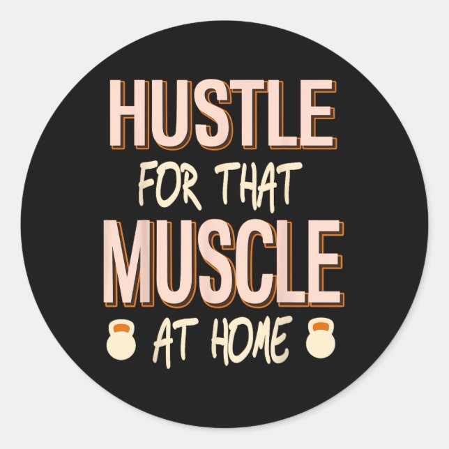 Sticker Rond Hustle Pour Ce Muscle Accueil Force Exercice (Devant)