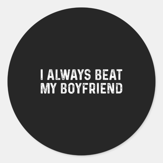 Sticker Rond I Always Beat My Boyfriend Funny Valentine Day  (Devant)
