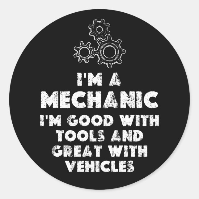 Sticker Rond I Am A Mechanic Drôle citations (Devant)