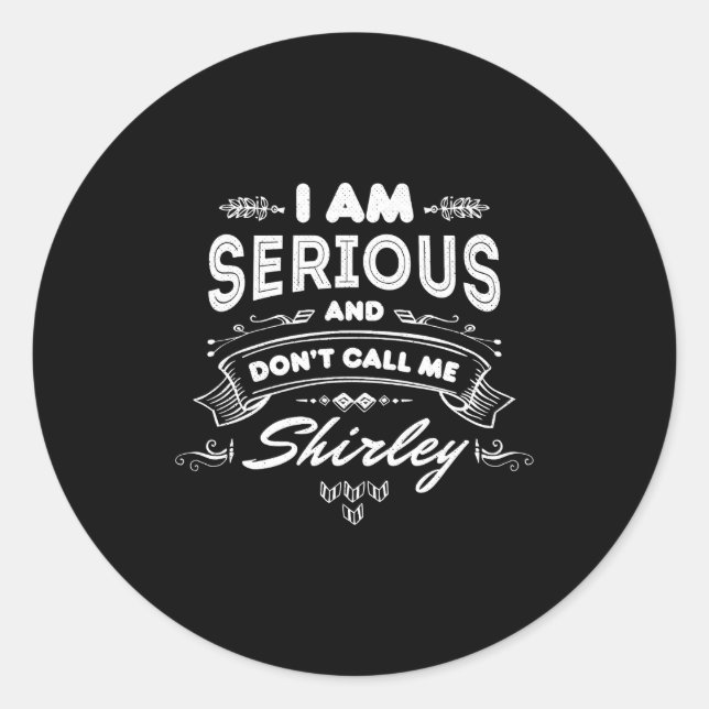 Sticker Rond I Am Serious And Dont Call Me Shirley  (Devant)