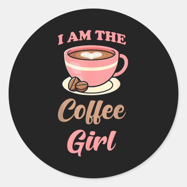 Sticker Rond I Am The Coffee Girl Coffee Lover Women Girls  (Devant)