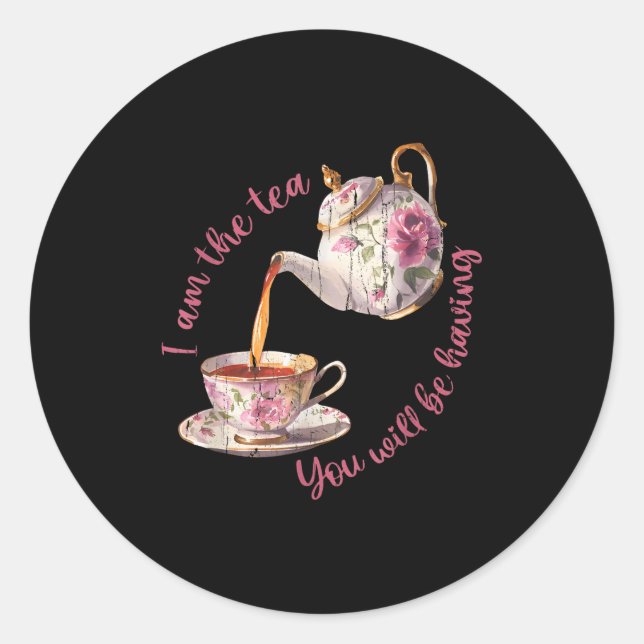 Sticker Rond I am the tea you will be having  (Devant)