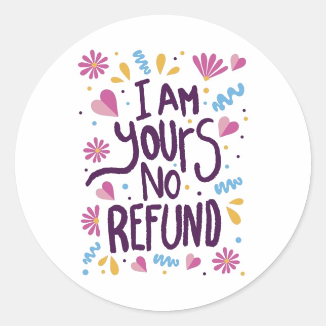 Sticker Rond I am Yours No Refund (Devant)