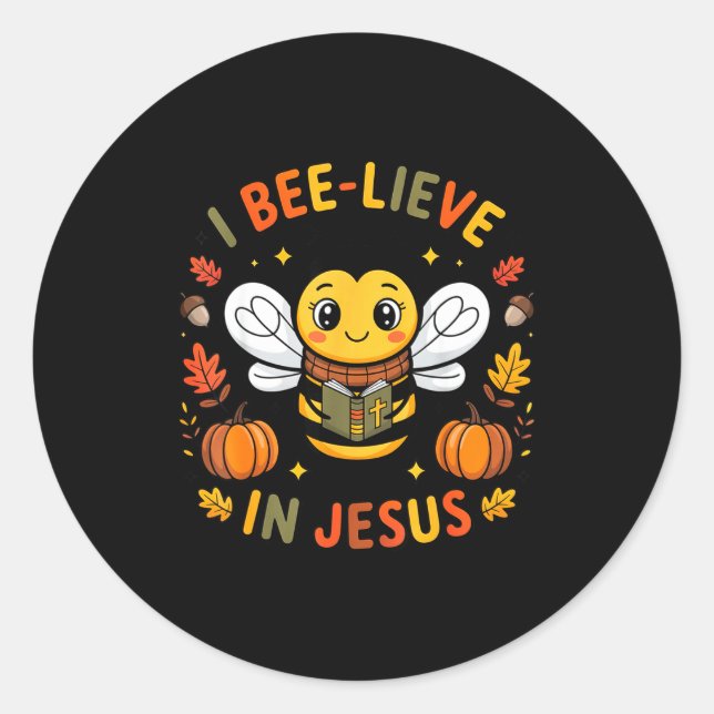 Sticker Rond I Bee-lieve In Jesus Fall Christian Thanksgiving S (Devant)